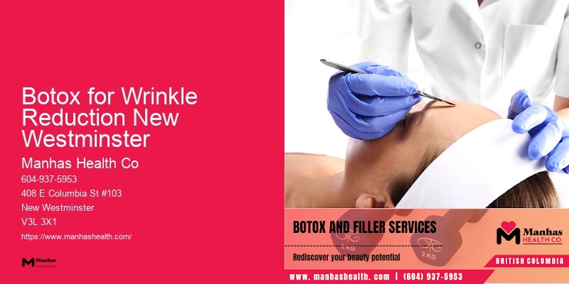 Filler Injections Botox for Wrinkle Reduction New Westminster