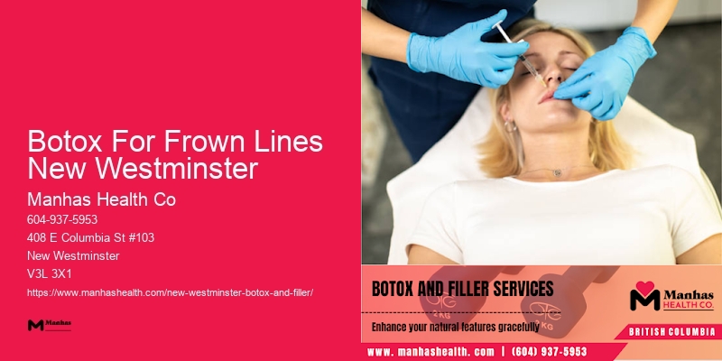 Botox services in Botox For Frown Lines New Westminster area