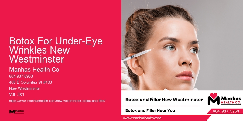 Botox Treatment Duration Botox For Under-Eye Wrinkles New Westminster